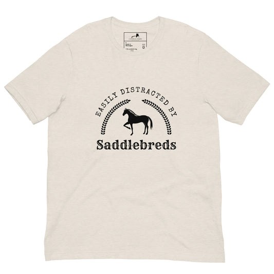 Easily Distracted by Saddlebreds Tee - Adult Sizes - Horse Breed Enthusiast - Saddlebred Horse Lover - Equestrian Apparel - Equine Fashion